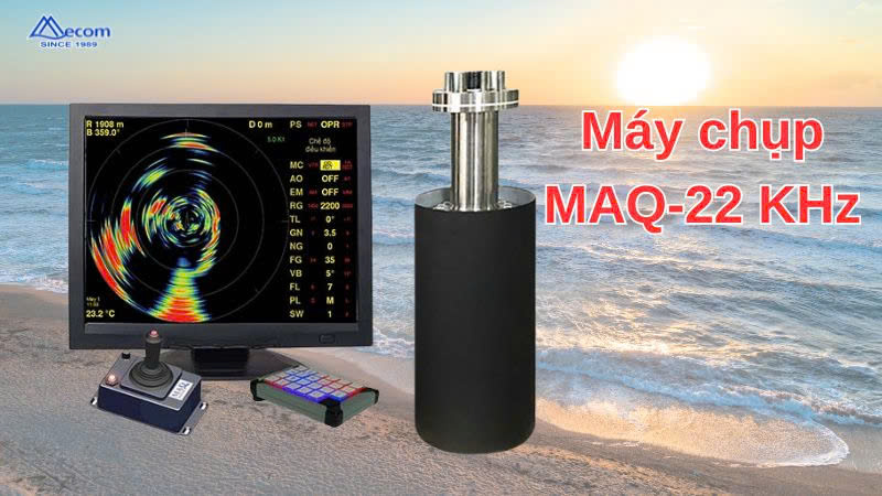 MÁY DÒ CHỤP MAQ-22 - GIẢI PHÁP HIỆU QUẢ CHO NGƯ DÂN